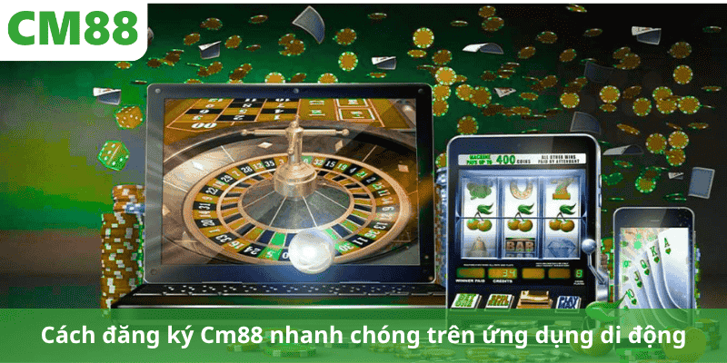 Cách đăng ký Cm88 nhanh chóng trên ứng dụng di động